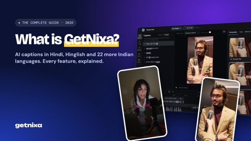What is GetNixa: the complete guide to AI captions in Hindi, Hinglish and 22 more Indian languages